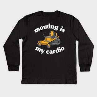 Mowing Is My Cardio Funny Mower Lawn Mowing Gift Kids Long Sleeve T-Shirt